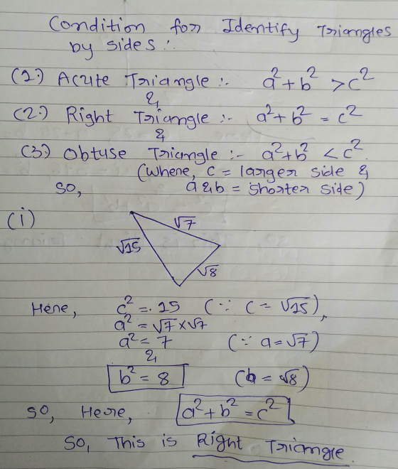 condition for Identify Triangles by sides : 2 (27) Acute Triangle !. a +6² >c² (2) Right Triangle i a²+6² = c2 % (3) obtuse T