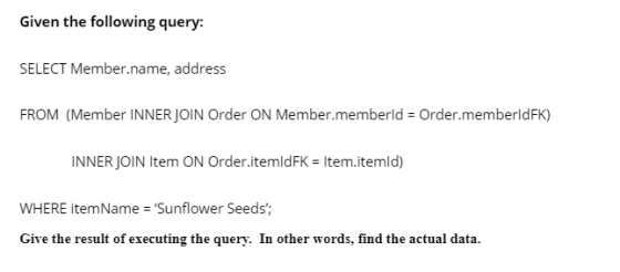 Given the following query: SELECT Member.name, address FROM (Member INNER JOIN Order ON Member.memberld Order.memberldFK) INN