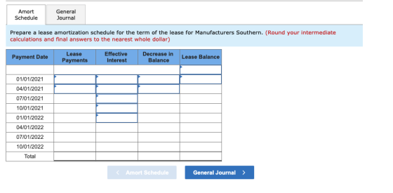 Amort Schedule General Journal Prepare a lease amortization schedule for the term of the lease for Manufacturers Southern. (R