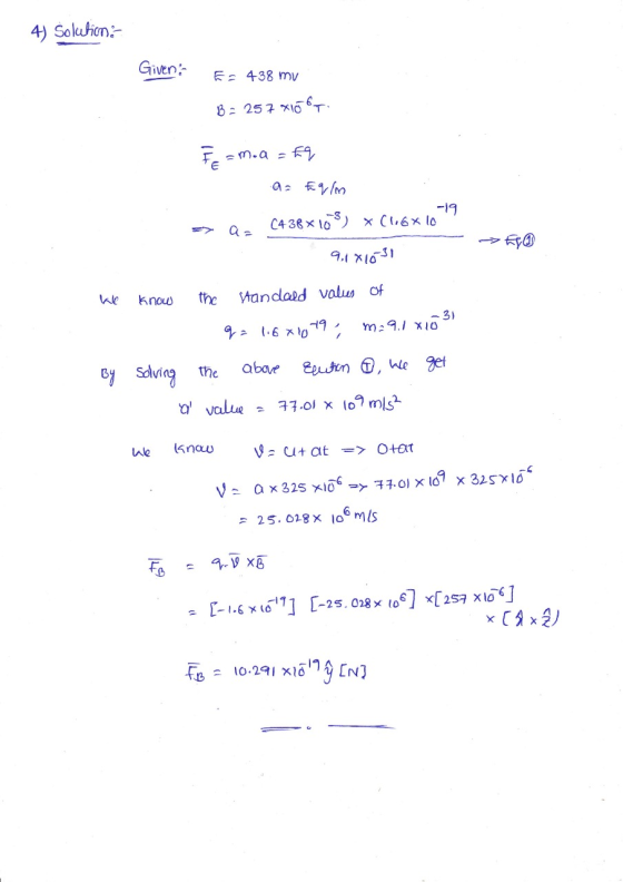 4) Solution Given E 438 mv 8 257 x16 a m x (6x lo C438x 1o 9.1X131 andaed valus of thc knouw -31 2 .6 10 m9. x O get EPton We