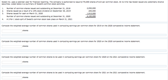 Sweet Inc. uses a calendar year for financial reporting. The company is authorized to issue 8,770,000 shares of $10 par commo