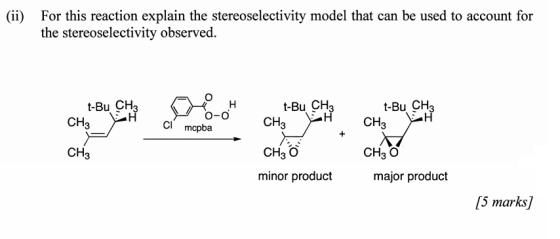 (ii) For this reaction explain the stereoselectivity model that can be used to account for the stereoselectivity observed. t-