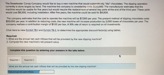 The Sweetwater Candy Company would like to buy a new machine that would automatically dip chocolates. The dipping operation