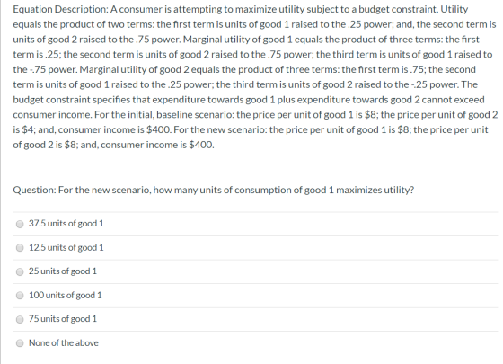 Equation Description: A consumer is attempting to maximize utility subject to a budget constraint. Utility equals the product
