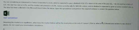 You are considering an investment in Justus Corporations stock, which is expected to pay a dividend of $2.25 a share at the