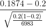 \frac{0.1874-0.2}{\sqrt{\frac{0.2(1-0.2)}{6983}}}