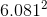 6.081^2