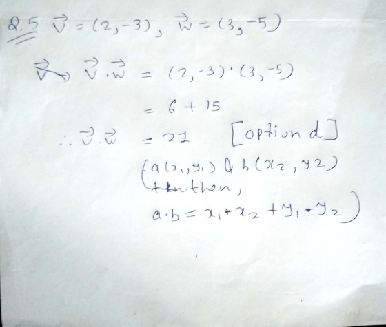 2.5 ° = (2,-3), w = 63,-5) R w = (2,-3).(3,-5) - 6 + 15 3. r = 22 Coption d ] fa(x,yy, ) a b (02,92) thathen, ab= 1 + 12+3, +