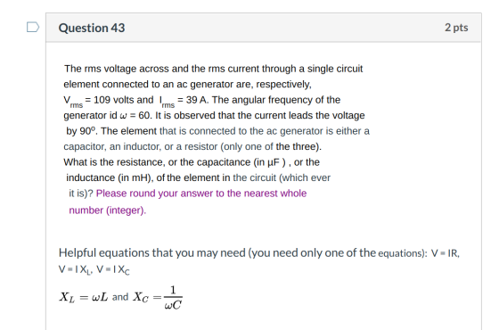 u Question 43 2 pts rms The rms voltage across and the rms current through a single circuit element connected to an ac genera