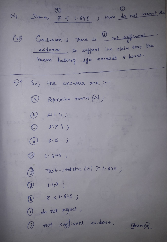 (h) Sinee,Z-X 1.64 5 then do not neietro mat - +- sutpont the can that the battery e exceeds 4 hours. mean So, the answeX8 are-,-- Population mean (] 3 d IO 1.6+5j 1 LO K 1.645 j motsuldicient evidence