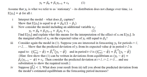 Yt = Bo + B1Yt-1 + €7 (1) Assume that yt is what we refer to as stationary - its distribution does not change over time, i.e