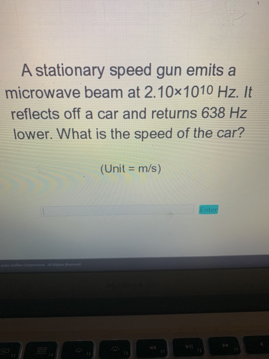 A stationary speed gun emits a microwave beam at 2.10x1010 Hz. It reflects off a car and returns 638 Hz lower. What is the sp