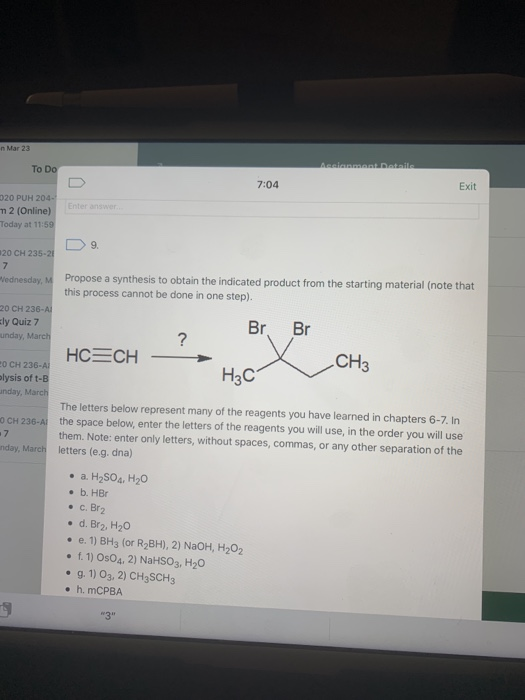 n Mar 23 To Do Asim Detail 7:04 Exit Enter answer 20 PUH 204- m 2 (Online) Today at 11:59 20 CH 235-21 Propose a synthesis to