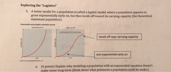 Exploring the Logistics 5. A better model for a population is called a logistic model, where a population appears to grow e