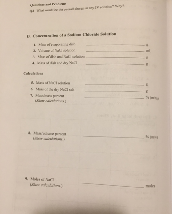 Questions and Problems 04 What would be the overall charge in any IV solution? Why? D. Concentration of a Sodium Chloride Sol