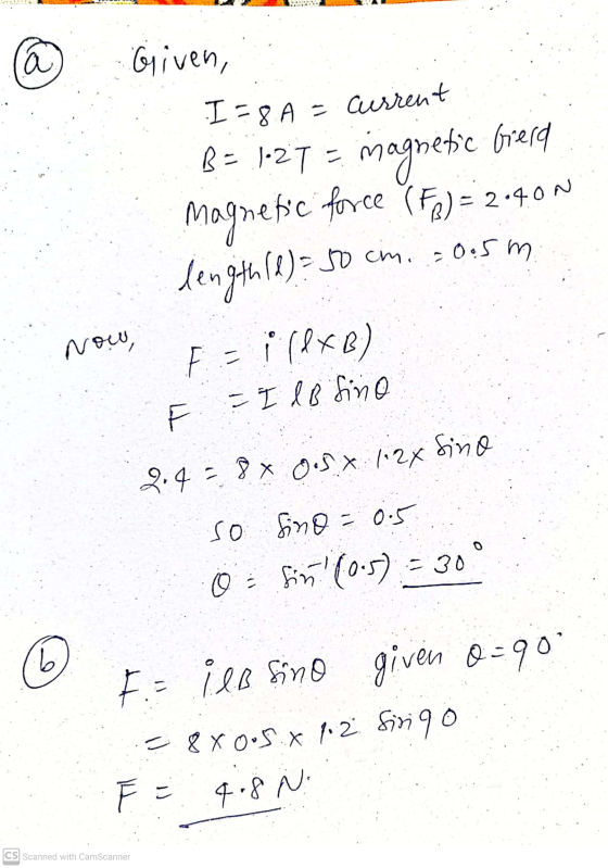 .... a current Given, I=8A = Gierd B = 1.2 TS -0.5 m magnetic magnetic force (FR) = 2.40N lengthle) 50 Jocm. F * (Rх в) Now,