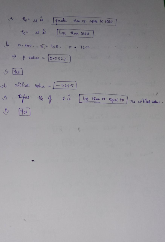 Ho le is greatu than or equal to 1088 Mos less than 1088 boy n=400, łz 940, 1600 P-value 10.0322 d critical value - 1.645 Rej