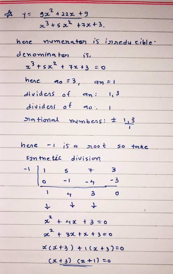 ☆ y = gx² + 22x + 9 x3 + x² +72+3. here numerator is irreducible. denominator is, x3 + x² + 7x + 3 = 0 here ao 3, an=1 divide