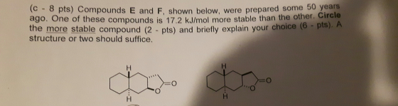 (C - 8 pts) Compounds E and F. shown below, were prepared ago. One of these compounds is 17.2 kJ/mol more stable than S and F