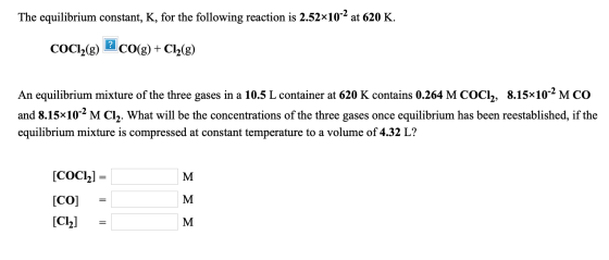 The equilibrium constant, K, for the following reaction is 2.52x10-2 at 620 K. COC12(g) * CO(g) + Cl2(g) An equilibrium mixtu