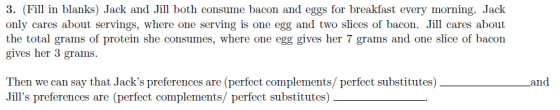 3. (Fill in blanks) Jack and Jill both consume bacon and eggs for breakfast every morning. Jack only cares about servings, wh