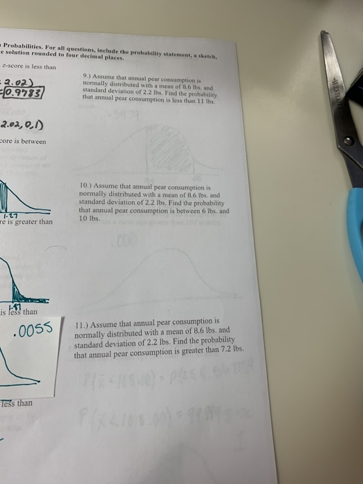 Probabilities. For all questions, include the probability statement, a sketch e solution rounded to four decimal places. 2-sc
