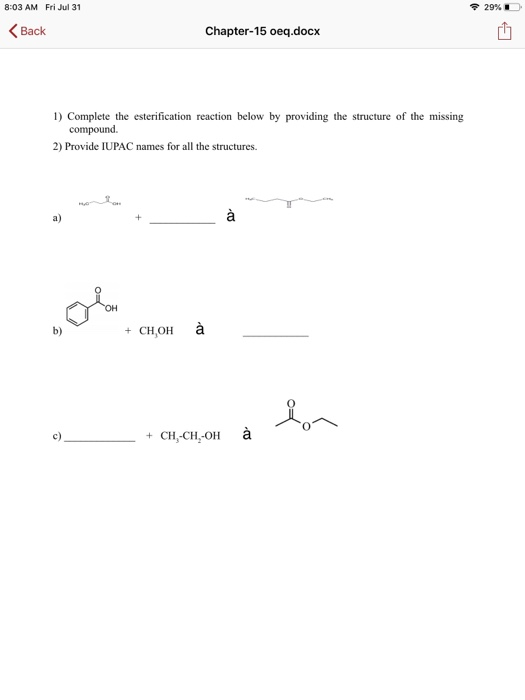 8:03 AM Fri Jul 31 9 29% < Back Chapter-15 oeq.docx 1) Complete the esterification reaction below by providing the structure