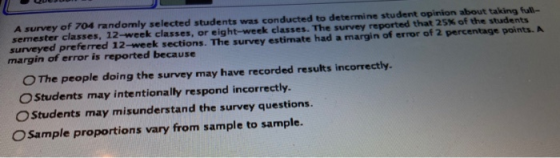A survey of 704 randomly selected students was conducted to determine student opinion about taking full- semester classes, 12