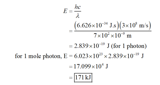 hc (6.626x10** J.s (3x10 m/s) 2.839x 1019 J (for 1 photon) 7.099x101 7×102 × 10-9m for 1 mole photon, E 6.023x102 x 2.839x10-1 J 171 kJ