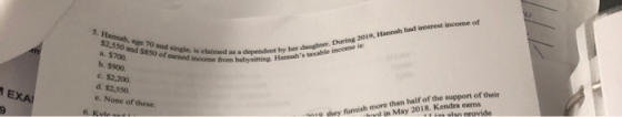 S. Hennahre 70 eis came 52,550 and 5850 of medico a 5700 b. 5900 e. $2,200 com a dependent by her During 2019, Hannah had int