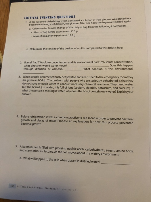 CRITICAL THINKING QUESTIONS 1. A pre-weighed dialysis bag which contained a solution of 10% glucose was placed in a beaker co
