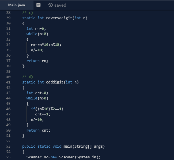 Main.java B saved 28 // c) static int reversedigit(int n) int rn=0; while(n>0) rn=rn*10+n%10; n/=10; return rn; // d) static