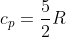 c_{p} = \frac{5}{2}R