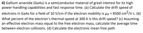 4) Gallium arsenide (GaAs) is a semiconductor material of great interest for its high power-handling capabilities and fast re