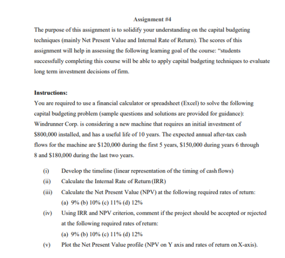 Assignment #4 The purpose of this assignment is to solidify your understanding on the capital budgeting techniques (mainly Ne