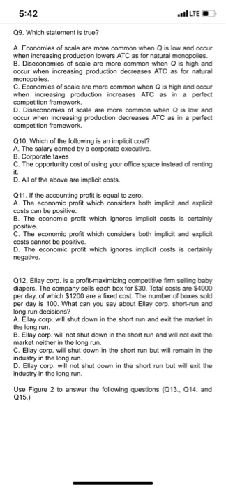 5:42 luET 09. Which statement is true? A. Economies of scale are more common when Q is low and occur when increasing producti