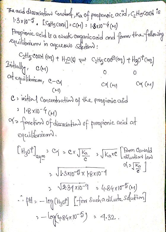AMA The acid dissociation Constenf, Ka of propanoic acid, C2H5cont is 1.3x10-8. [CmHg cont] =CCM) = 1.8x10-4 (M) Propionic ac