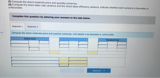 (1) Compute the direct materials price and quantity variances. (2) Compute the direct labor rate variance and the direct labo