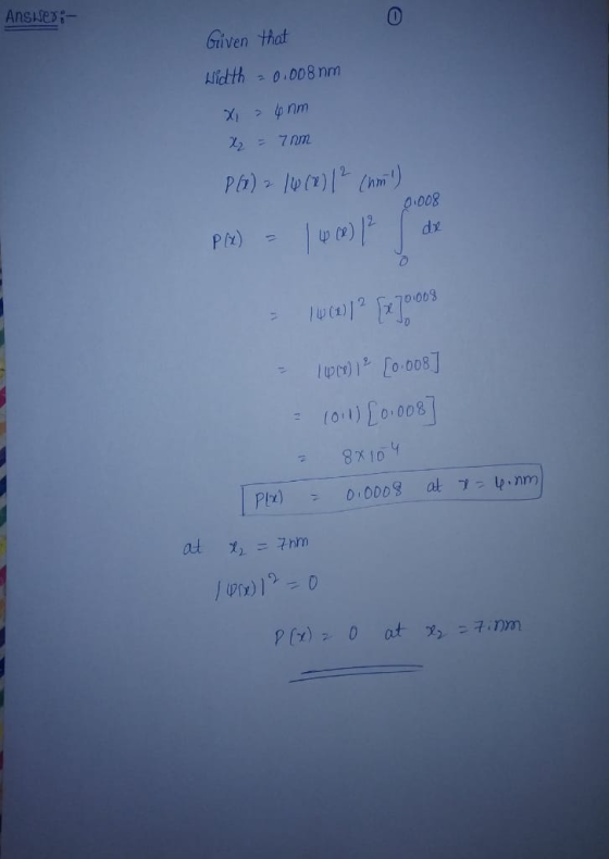 Answer: - Given that Width = 0.008 nm Xi 4 nm x2 = 7nm P(x) 2 14 (8) 1 2 (um) 0.008 PH) = 160 12 de - 1001? [x20003 19001 [0