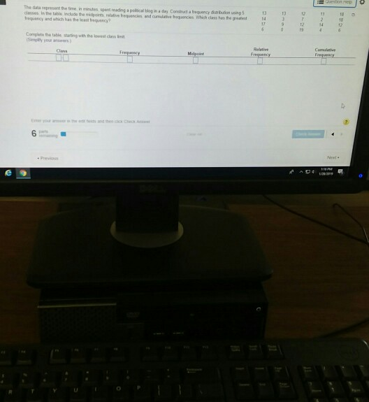 The data epresanm te time in miutes spent eading a peolisical blog in a day Construct a teouency dunbuion using ea danses in the tatie i midpoints, relative trequancies and cumdatve tequencdles Which class tas te g tequency and which has the least equency? nclude the Compiete the table starting with the lowest class l Senplty you answers Cumulative 6 e g