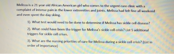 Melissa is a 21 year old African American girl who comes to the urgent care clinic with a complaint of intense pain in the lo