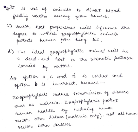 It is use of animals to divert blood feeding vectors away from humans. C) Vector host preferences will influence the degree t