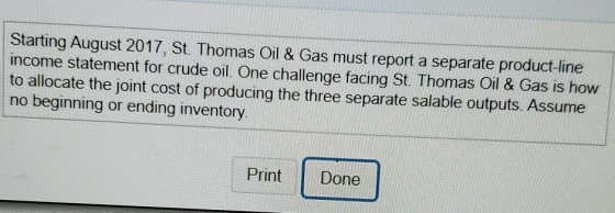 Starting August 2017, St. Thomas Oil & Gas must report a separate product-line income statement for crude oil. One challenge