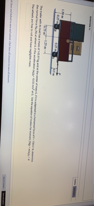 QUESTION 11 1.50 m 0.25 m 0.25 m 0.5 m 0.75 m -1.25 m The trailer with its load has a mass of 143.97 kg and at the center of