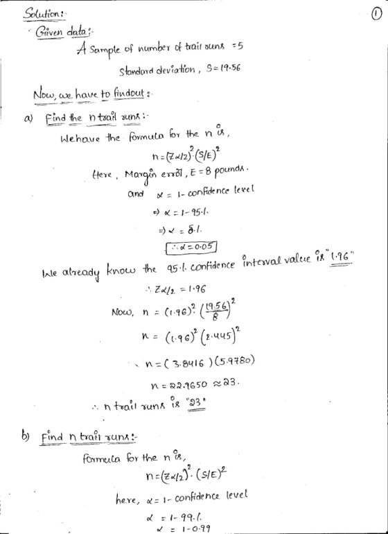 Solution: vendata 0 Sample of number of thait ouns 5 Standord deviaton, S-(9.56 Nlosae have to fiudout a) Find the ntal n We, have te form u(N iby the na Qnd confdence level hle atheady know the a5-l confidence inteval value i 16 n() (2-445 、 n2( 3.8416 ) (5.7780) b) Find n trat un formta foy the n is, heve, «- 1- confidehca level