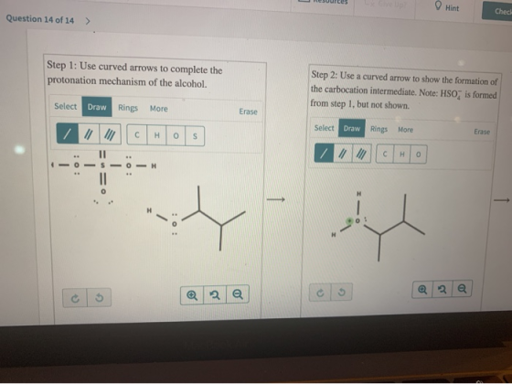 D esures Hint Chech Question 14 of 14 > Step 1: Use curved arrows to complete the protonation mechanism of the alcohol. Step
