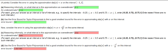 (4 points) Consider the error in using the approximation sin:) on the interval (-1,1]. (a) Reasoning informally, on what inte