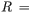 {R\:=\:}