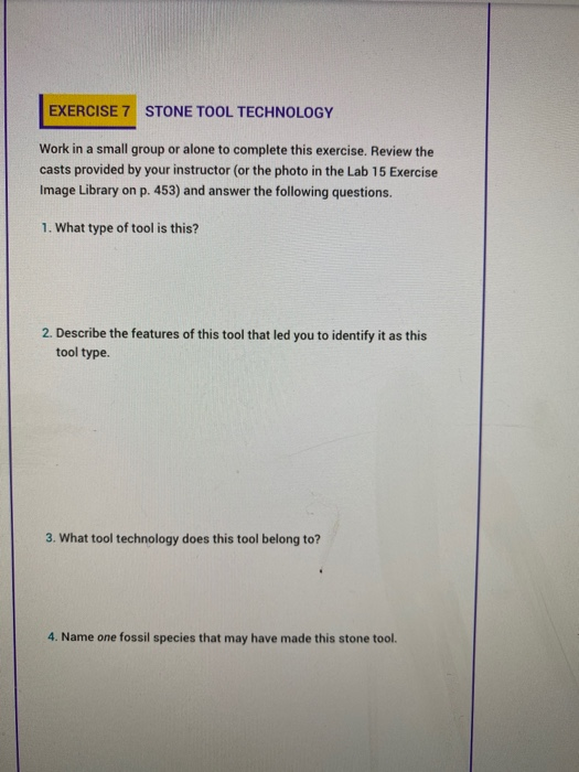 EXERCISE 7 STONE TOOL TECHNOLOGY Work in a small group or alone to complete this exercise. Review the casts provided by your