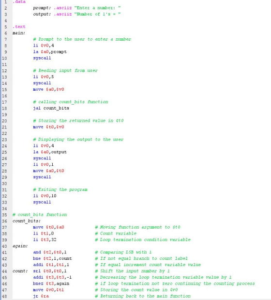 .data prompt: .asciiz Enter a number: output: .asciiz Number of ls = .text main: ooco Jou WN R # Prompt to the user to e